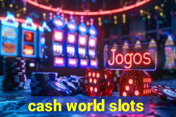 cash world slots