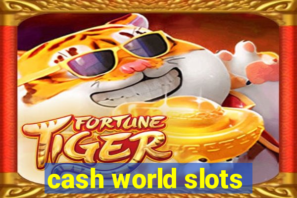 cash world slots