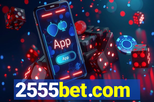 2555bet.com