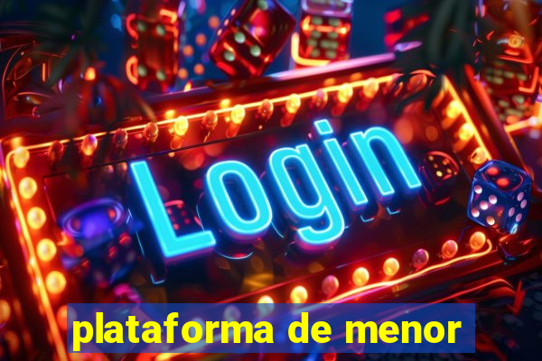 plataforma de menor