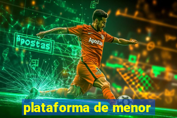 plataforma de menor
