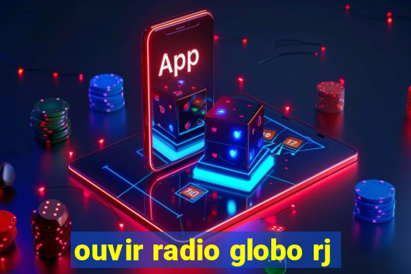 ouvir radio globo rj