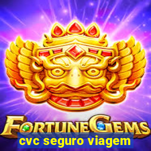 cvc seguro viagem