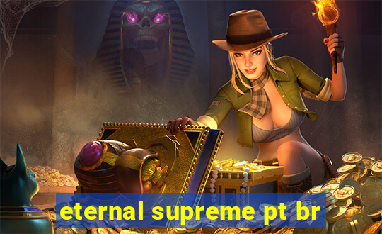 eternal supreme pt br