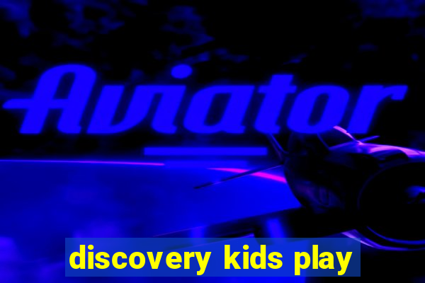 discovery kids play