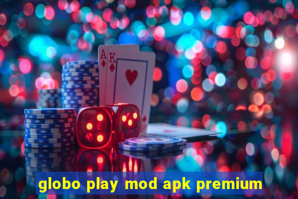 globo play mod apk premium