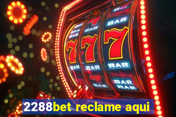 2288bet reclame aqui