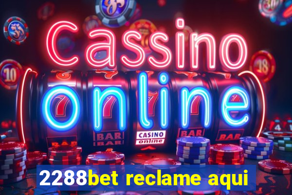 2288bet reclame aqui