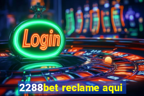 2288bet reclame aqui