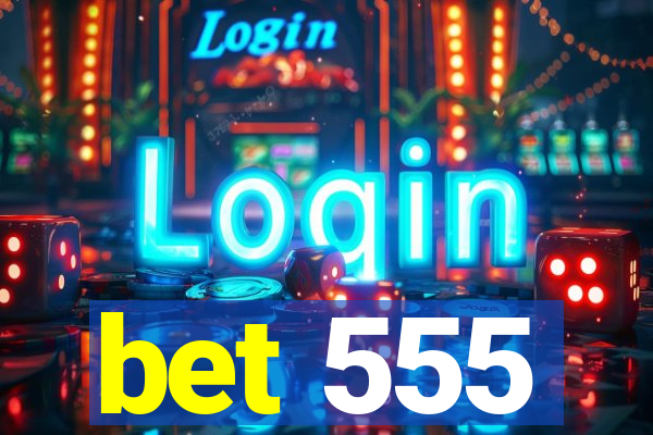 bet 555