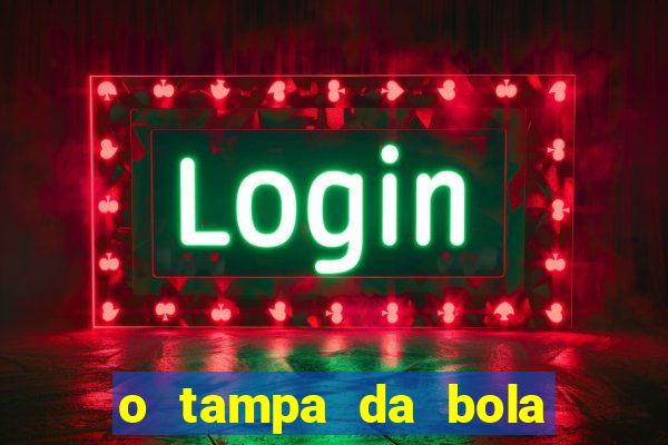 o tampa da bola ao vivo