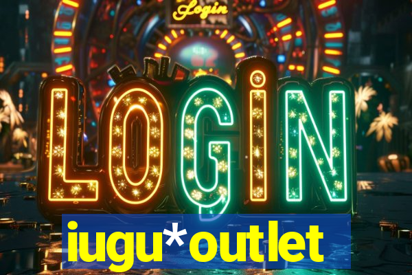 iugu*outlet