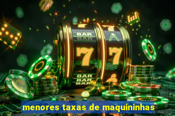 menores taxas de maquininhas