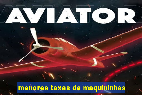 menores taxas de maquininhas