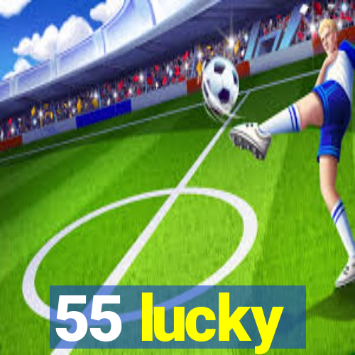 55 lucky