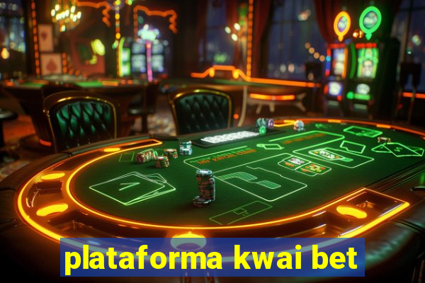 plataforma kwai bet