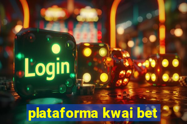 plataforma kwai bet
