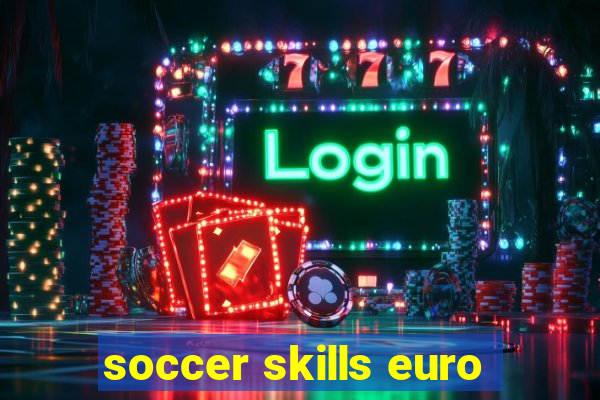 soccer skills euro
