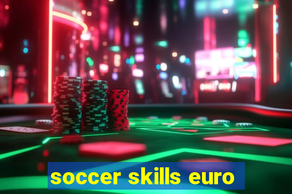 soccer skills euro