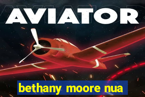 bethany moore nua