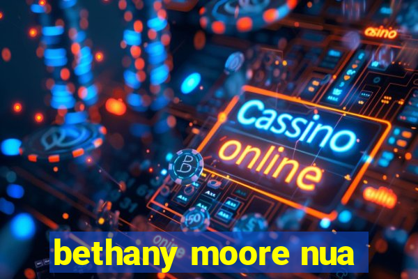 bethany moore nua