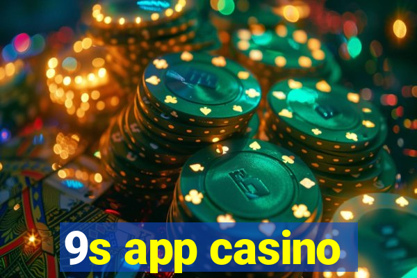 9s app casino