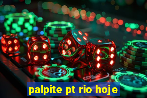 palpite pt rio hoje