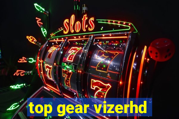 top gear vizerhd