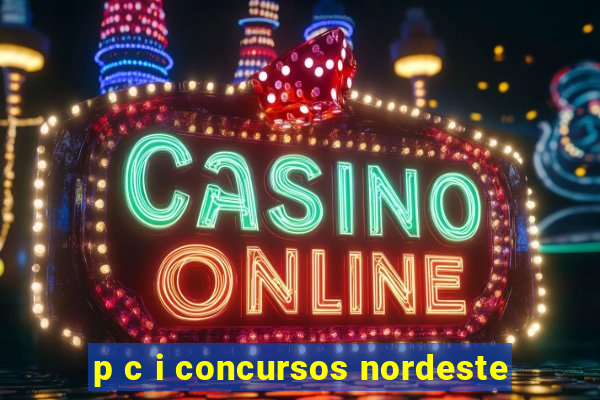 p c i concursos nordeste