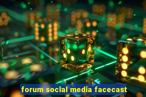 forum social media facecast
