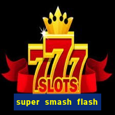 super smash flash 2 360