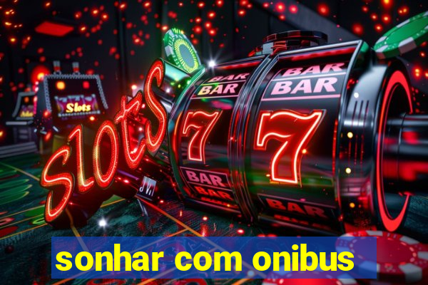 sonhar com onibus