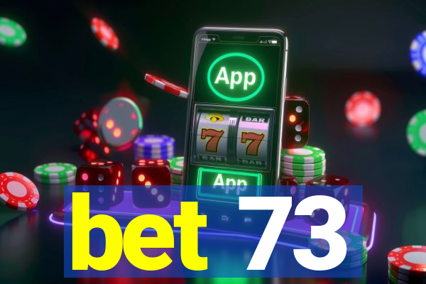 bet 73