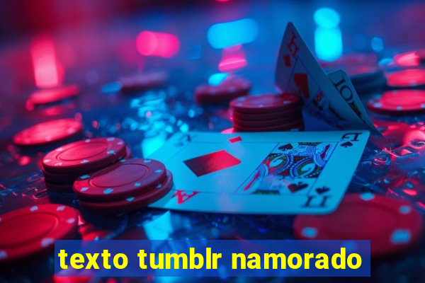 texto tumblr namorado