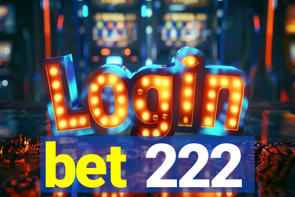 bet 222