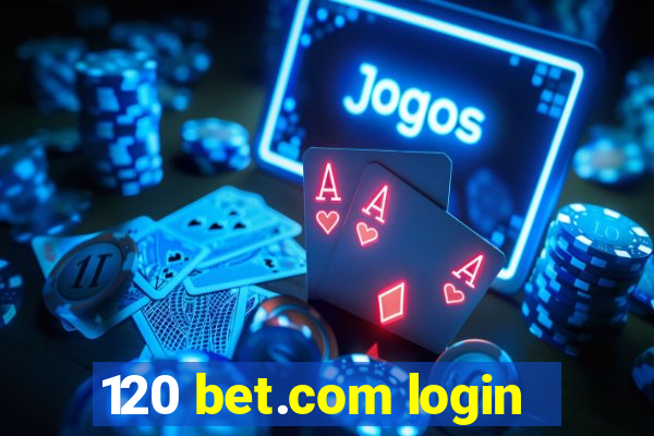 120 bet.com login