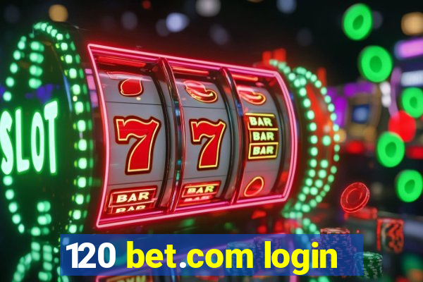 120 bet.com login