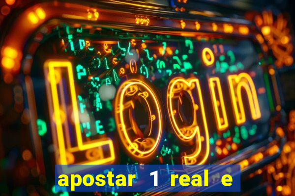 apostar 1 real e ganhar dinheiro