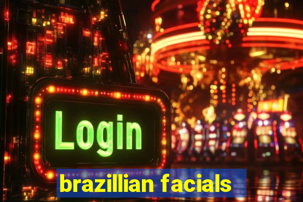 brazillian facials