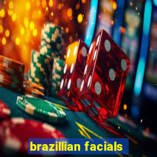 brazillian facials