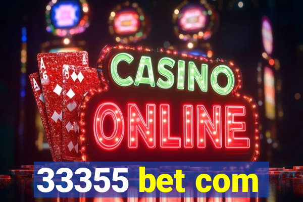 33355 bet com