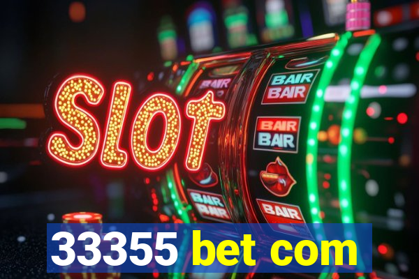 33355 bet com