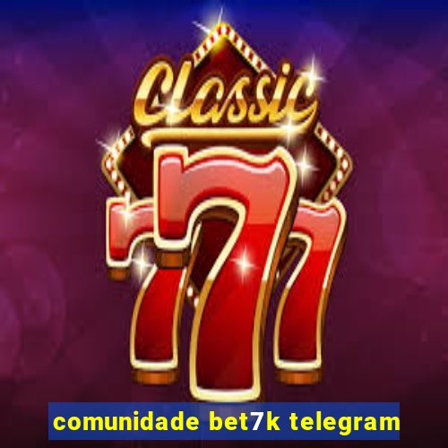 comunidade bet7k telegram