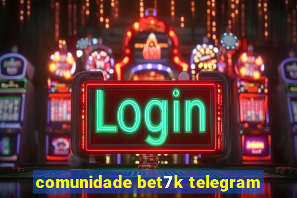 comunidade bet7k telegram