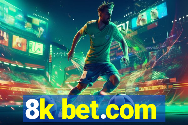 8k bet.com