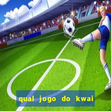 qual jogo do kwai que ganha mais dinheiro
