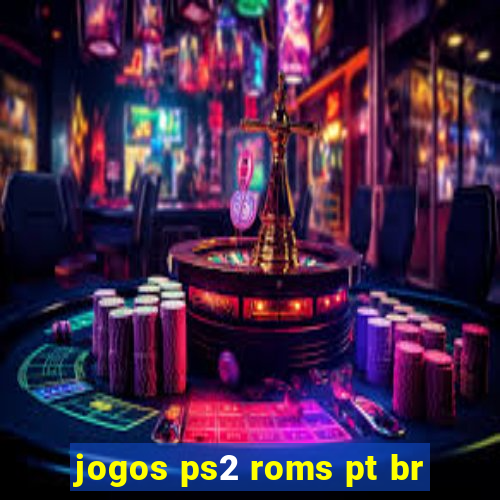 jogos ps2 roms pt br
