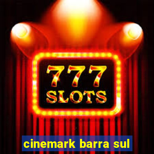 cinemark barra sul
