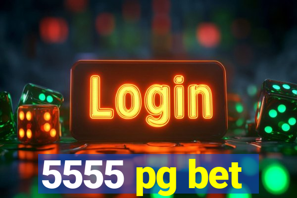 5555 pg bet