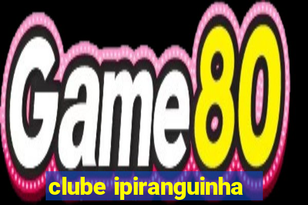 clube ipiranguinha